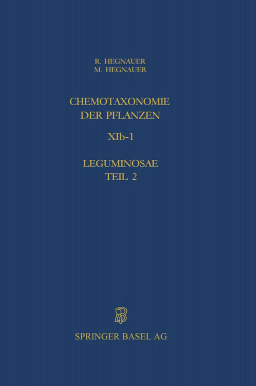 Chemotaxonomie Der Pflanzen: Band Xib-1: Leguminosae Teil 2: Caesalpinioideae Und Mimosoideae by R. Hegnauer