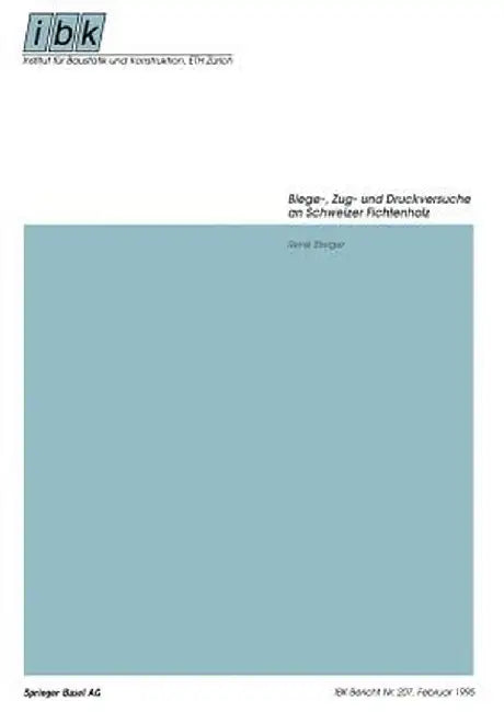 Biege-, Zug- Und Druckversuche an Schweizer Fichtenholz by Rene Steiger