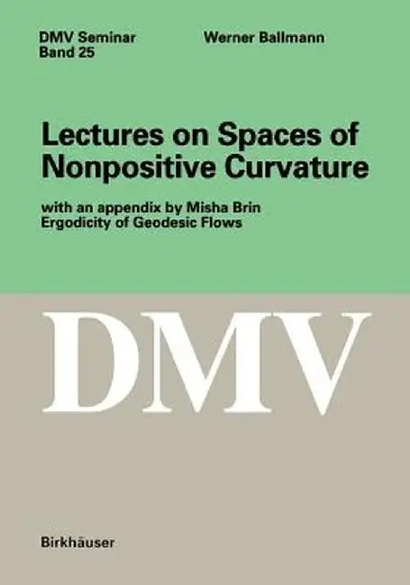 Lectures on Spaces of Nonpositive Curvature by Werner Ballmann