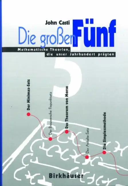 Die Großen Fünf: Mathematische Theorien, Die Unser Jahrhundert Prägten by John L. Casti, G. Menzel, Benno Zimmermann