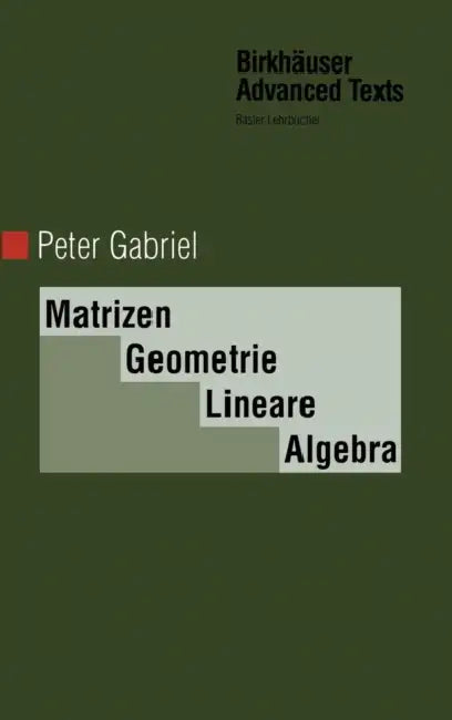 Matrizen, Geometrie, Lineare Algebra by Peter Gabriel