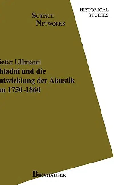 Chladni Und Die Entwicklung Der Akustik Von 1750-1860 by Dieter Ullmann