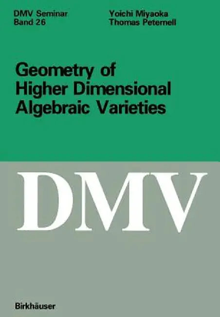 Geometry of Higher Dimensional Algebraic Varieties by Thomas Peternell