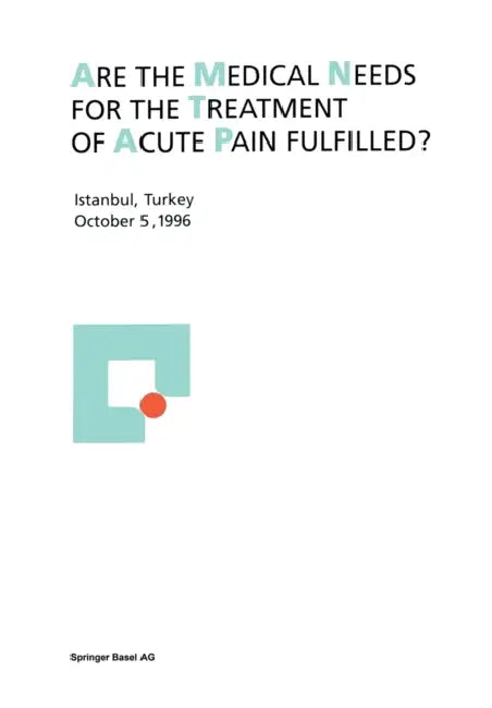 Are the Medical Needs for the Treatment of Acute Pain Fulfilled?: Istanbul, Turkey, October 5, 1996 by Michael J. Parnham