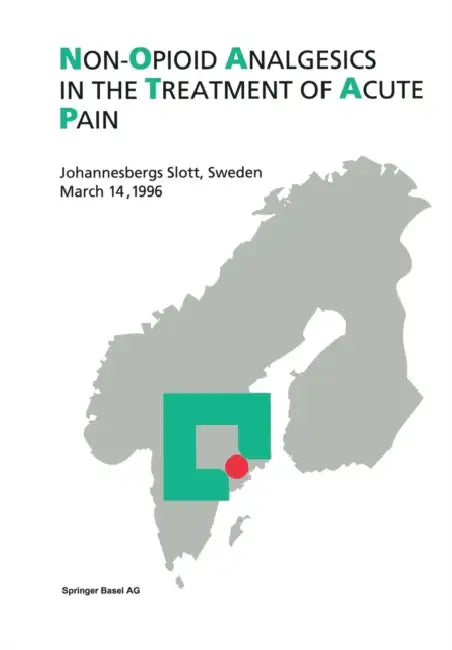 Non-Opioid Analgesics in the Treatment of Acute Pain: Johannesbergs Slott, Sweden, March 14, 1996 by Michael J. Parnham