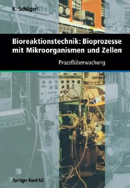 Bioreaktionstechnik: Bioprozesse Mit Mikroorganismen Und Zellen: Prozeßüberwachung by Karl Schuegerl