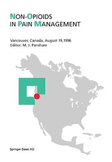 Non-Opioids in Pain Management: Vancouver, Canada, August 19, 1996 by Michael J. Parnham