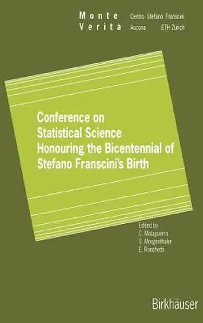Conference on Statistical Science Honouring the Bicentennial of Stefano Franscini's Birth: Ascona November 18-20, 1996 by Carlo Malaguerra