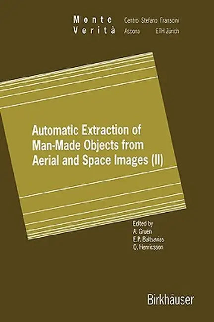 Automatic Extraction of Man-Made Objects from Aerial and Space Images (II) by Armin Gruen