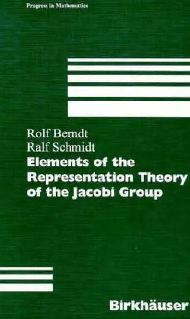 Elements of the Representation Theory of the Jacobi Group by R. Berndt
