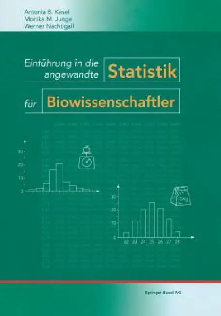 Einführung in Die Angewandte Statistik Für Biowissenschaftler by Antonia Kesel, Monika M. Junge, W. Nachtigall