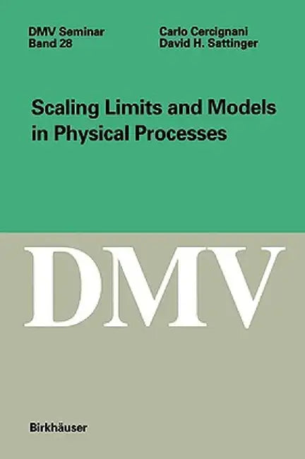 Scaling Limits and Models in Physical Processes by Carlo Cercignani