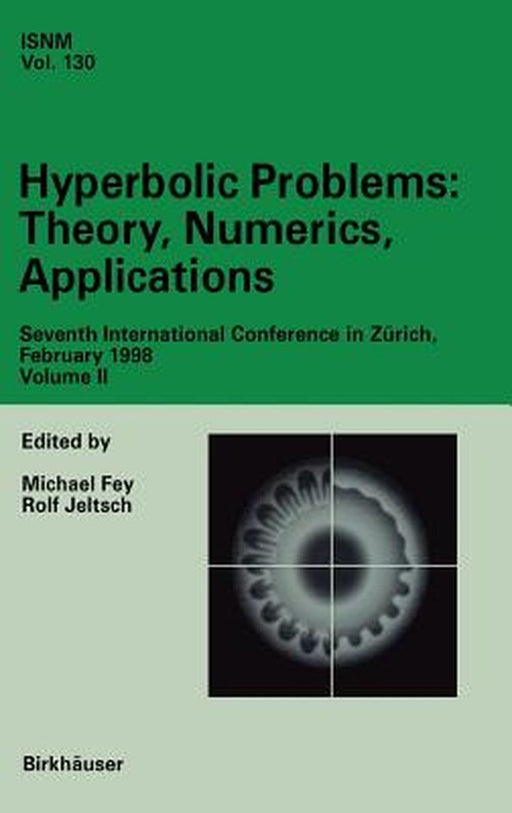 Hyperbolic Problems: Theory, Numerics, Applications: Seventh International Conference in Zürich, February 1998 Volume II by Michael Fey