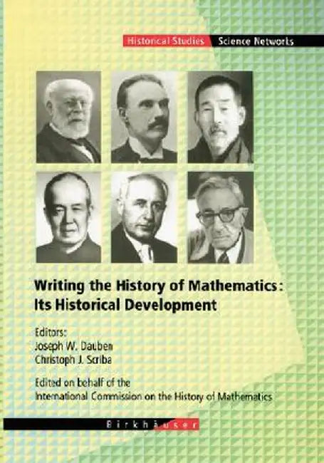 Writing the History of Mathematics: Its Historical Development by Joseph W. Dauben