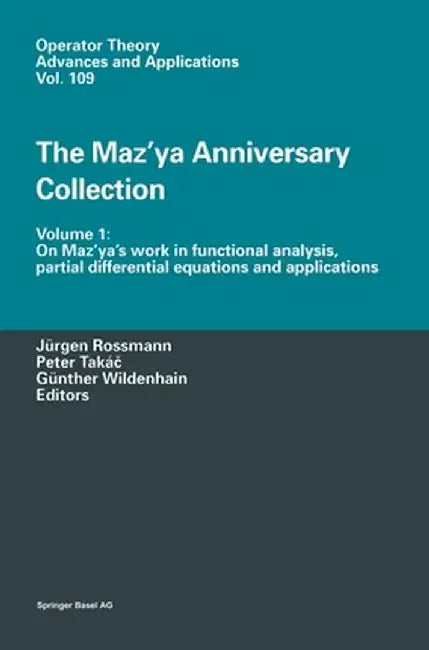 The Maz'ya Anniversary Collection: Volume 1: On Maz'ya's Work in Functional Analysis, Partial Differential Equations and Applications by J]rgen Rossmann