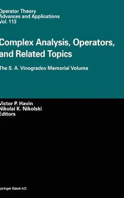 Complex Analysis, Operators, and Related Topics: The S. A. Vinogradov Memorial Volume by Victor P. Havin