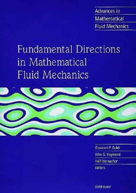 Fundamental Directions in Mathematical Fluid Mechanics by Giovanni P. Galdi