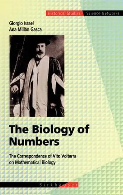 The Biology of Numbers: The Correspondence of Vito Volterra on Mathematical Biology by Giorgio Israel