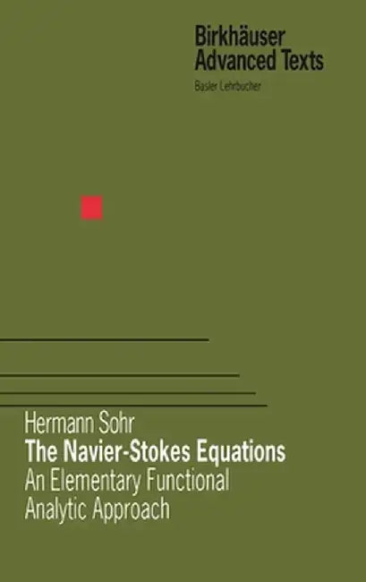 The Navier-Stokes Equations: An Elementary Functional Analytic Approach by Hermann Sohr