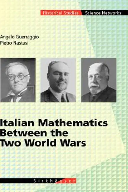 Italian Mathematics Between the Two World Wars by Angelo Guerraggio