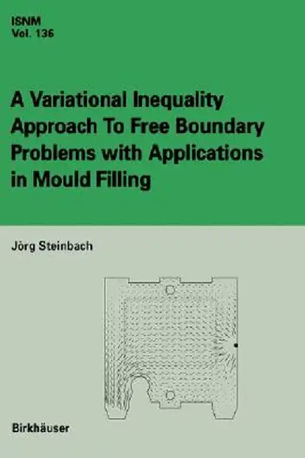 A Variational Inequality Approach to Free Boundary Problems with Applications in Mould Filling by Jörg Steinbach