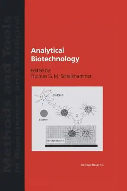 Analytical Biotechnology by Thomas G. M. Schalkhammer