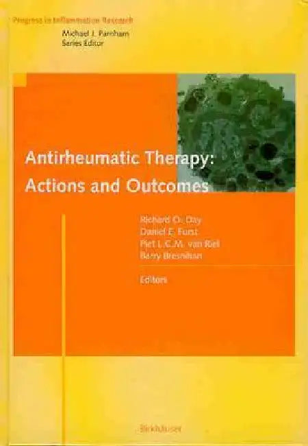 Antirheumatic Therapy: Actions and Outcomes by Richard O. Day, Daniel E. Furst, Piet L. C. M. Van Riel
