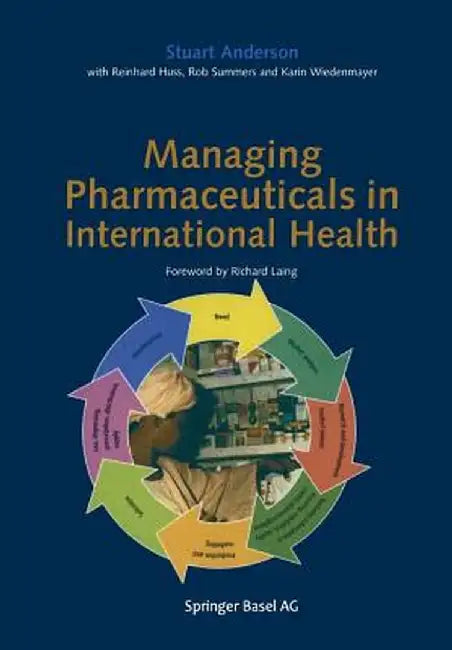 Managing Pharmaceuticals in International Health by Stuart Anderson