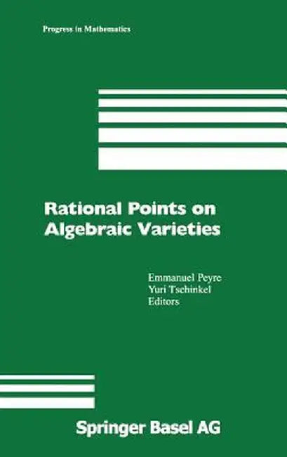 Rational Points on Algebraic Varieties: Zweite, Aktualisierte Und Erweiterte Auflage by Emmanuel Peyre