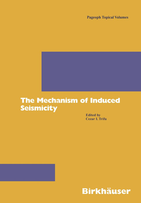 The Mechanism of Induced Seismicity by Cezar I. Trifu