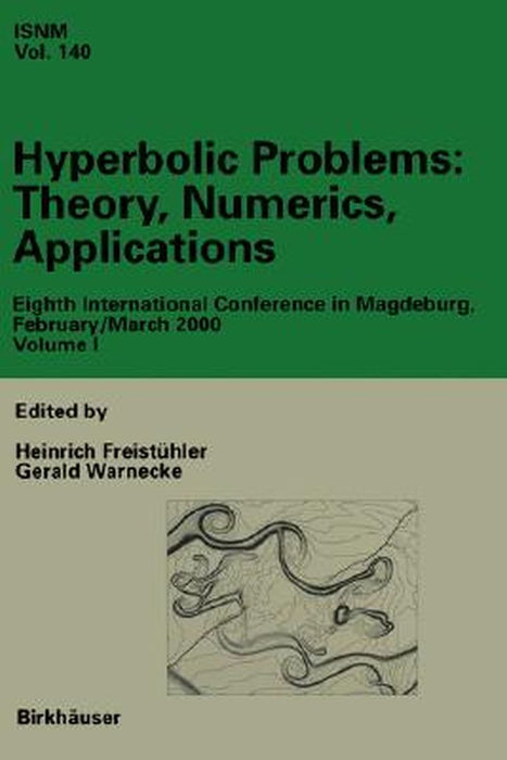 Hyperbolic Problems: Theory, Numerics, Applications: Eighths International Conference in Magdeburg, February/ March 2000, Set Volumes I, II by Heinrich Freistühler