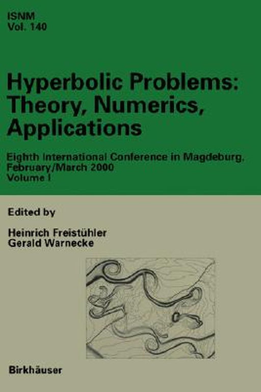 Hyperbolic Problems: Theory, Numerics, Applications: Eighths International Conference in Magdeburg, February/ March 2000, Set Volumes I, II by Heinrich Freistühler