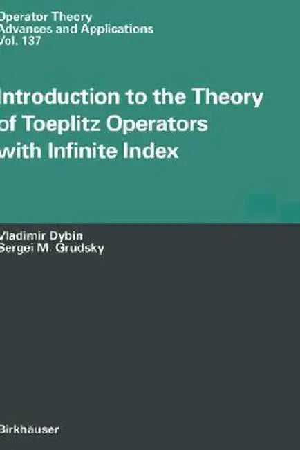Introduction to the Theory of Toeplitz Operators with Infinite Index by Vladimir Dybin