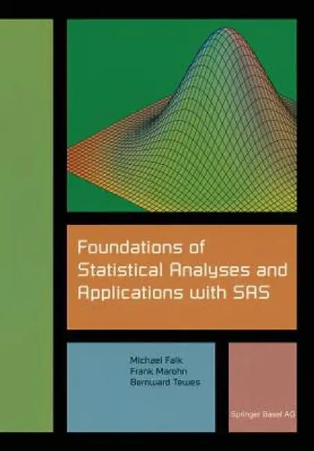 Foundations of Statistical Analyses and Applications with SAS by Michael Falk