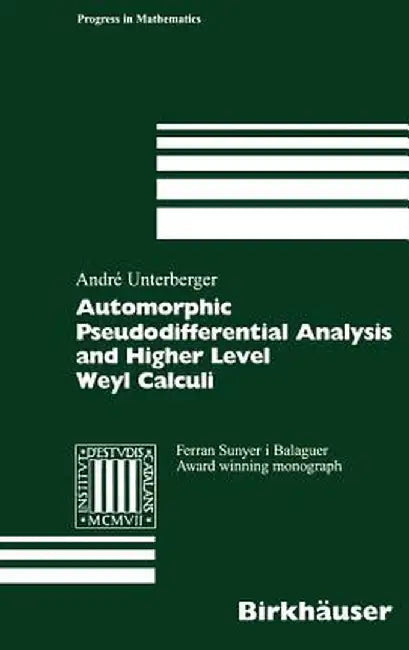 Automorphic Pseudodifferential Analysis and Higher Level Weyl Calculi by André Unterberger