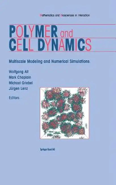 Polymer and Cell Dynamics: Multiscale Modelling and Numerical Simulations by Wolfgang Alt