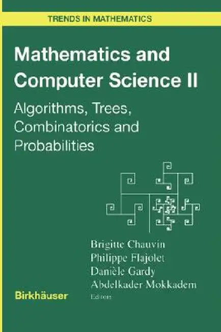 Mathematics and Computer Science II: Algorithms, Trees, Combinatorics and Probabilities by Brigitte Chauvin