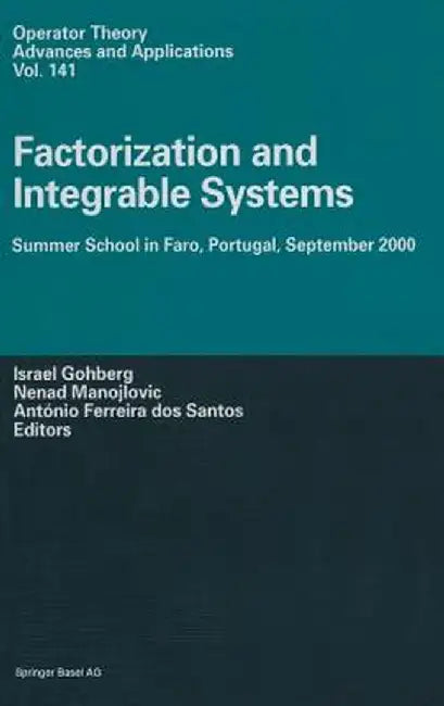 Factorization and Integrable Systems: Summer School in Faro, Portugal, September 2000 by Israel Gohberg