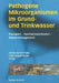 Pathogene Mikroorganismen Im Grund- Und Trinkwasser: Transport -- Nachweismethoden -- Wassermanagement by Adrian Auckenthaler, Peter Huggenberger