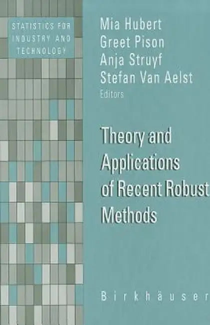 Theory and Applications of Recent Robust Methods by Mia Hubert