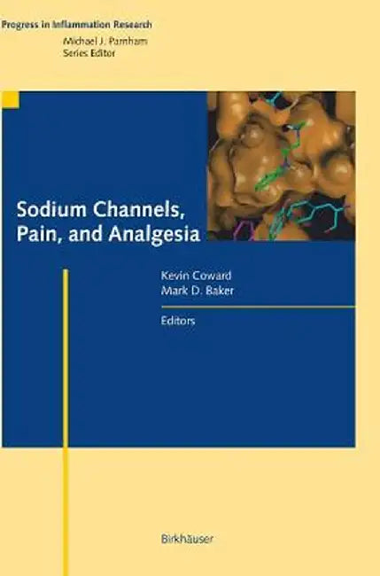 Sodium Channels, Pain, and Analgesia by Kevin Coward