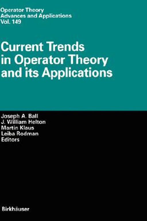 Current Trends in Operator Theory and Its Applications by Joseph A. Ball