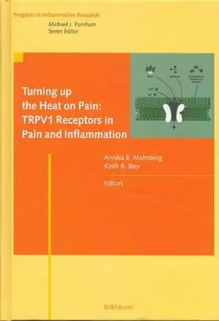 Turning Up the Heat on Pain: Trpv1 Receptors in Pain and Inflammation by Annika B. Malmberg