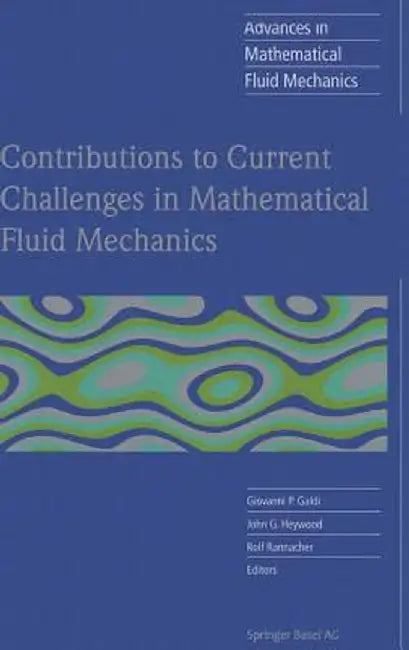 Contributions to Current Challenges in Mathematical Fluid Mechanics by Giovanni P. Galdi