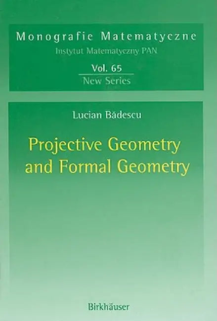 Projective Geometry and Formal Geometry by Lucian Badescu