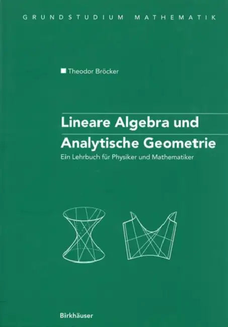Lineare Algebra Und Analytische Geometrie: Ein Lehrbuch Für Physiker Und Mathematiker by Theodor Bröcker