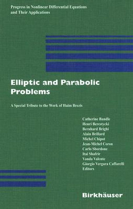 Elliptic and Parabolic Problems: A Special Tribute to the Work of Haim Brezis by Catherine Bandle
