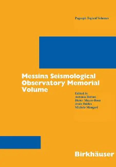 Messina Seismological Observatory Memorial Volume by Antonio Bottari, Dieter Mayer-Rosa, Jesús Ibáñez
