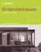 Einfamilienhäuser by Christian Schittich, Gert Kähler, Rüdiger Krisch