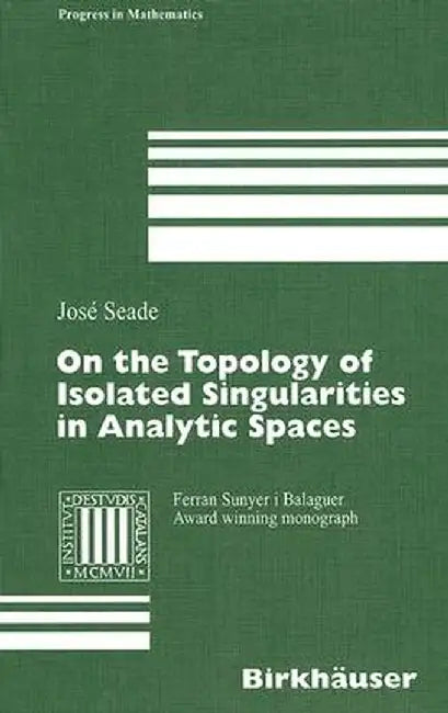 On the Topology of Isolated Singularities in Analytic Spaces by José Seade